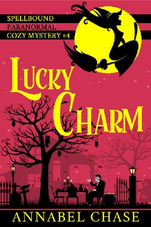 [Spellbound 04] • Lucky Charm (Spellbound Paranormal Cozy Mystery Book 4)